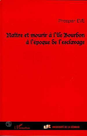 NAITRE ET MOURIR A L'ILE BOURBON A L'EPOQUE DE L'ESCLAVAGE (9782738487841-front-cover)