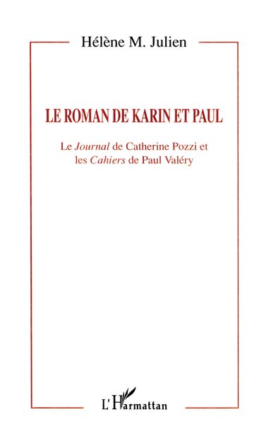 LE ROMAN DE KARIN ET PAUL, Le journal de Catherine Pozzi et les Cahiers de Paul Valéry (9782738497703-front-cover)