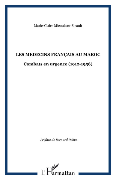 LES MEDECINS FRANÇAIS AU MAROC, Combats en urgence (1912-1956) (9782738498236-front-cover)