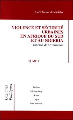 Violence et sécurité urbaines en Afrique du Sud et au Nigeria, Un essai de privatisation - Tome 1 (9782738452061-front-cover)