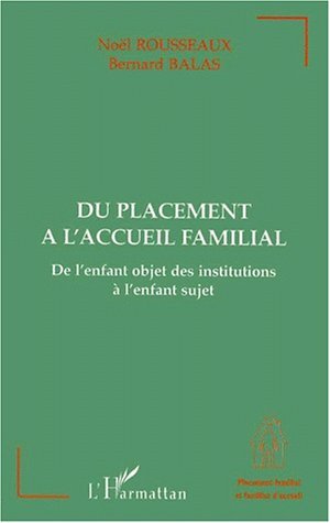 DU PLACEMENT A L'ACCUEIL FAMILIAL, De l'enfant objet des institutions à l'enfant sujet (9782738496942-front-cover)