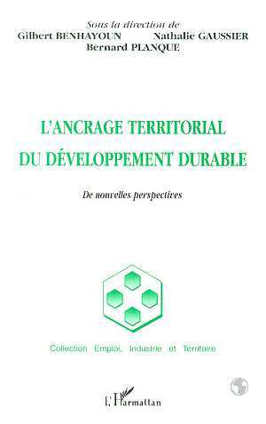 L'ANCRAGE TERRITORIAL DU DÉVELOPPEMENT DURABLE, De nouvelles perspectives (9782738479556-front-cover)