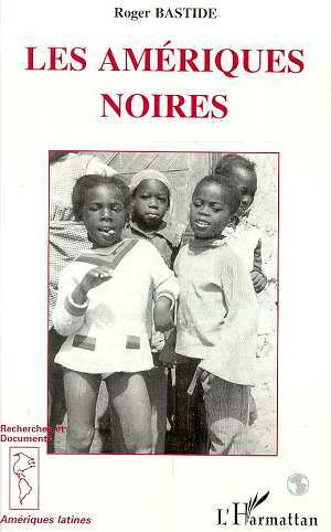 Les Amériques Noires, Les civilisations africaines dans le nouveau Monde (9782738443090-front-cover)