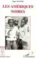 Les Amériques Noires, Les civilisations africaines dans le nouveau Monde (9782738443090-front-cover)