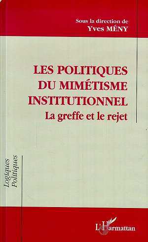Les politiques de mimétisme institutionnel, La greffe et le rejet (9782738420916-front-cover)