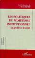 Les politiques de mimétisme institutionnel, La greffe et le rejet (9782738420916-front-cover)