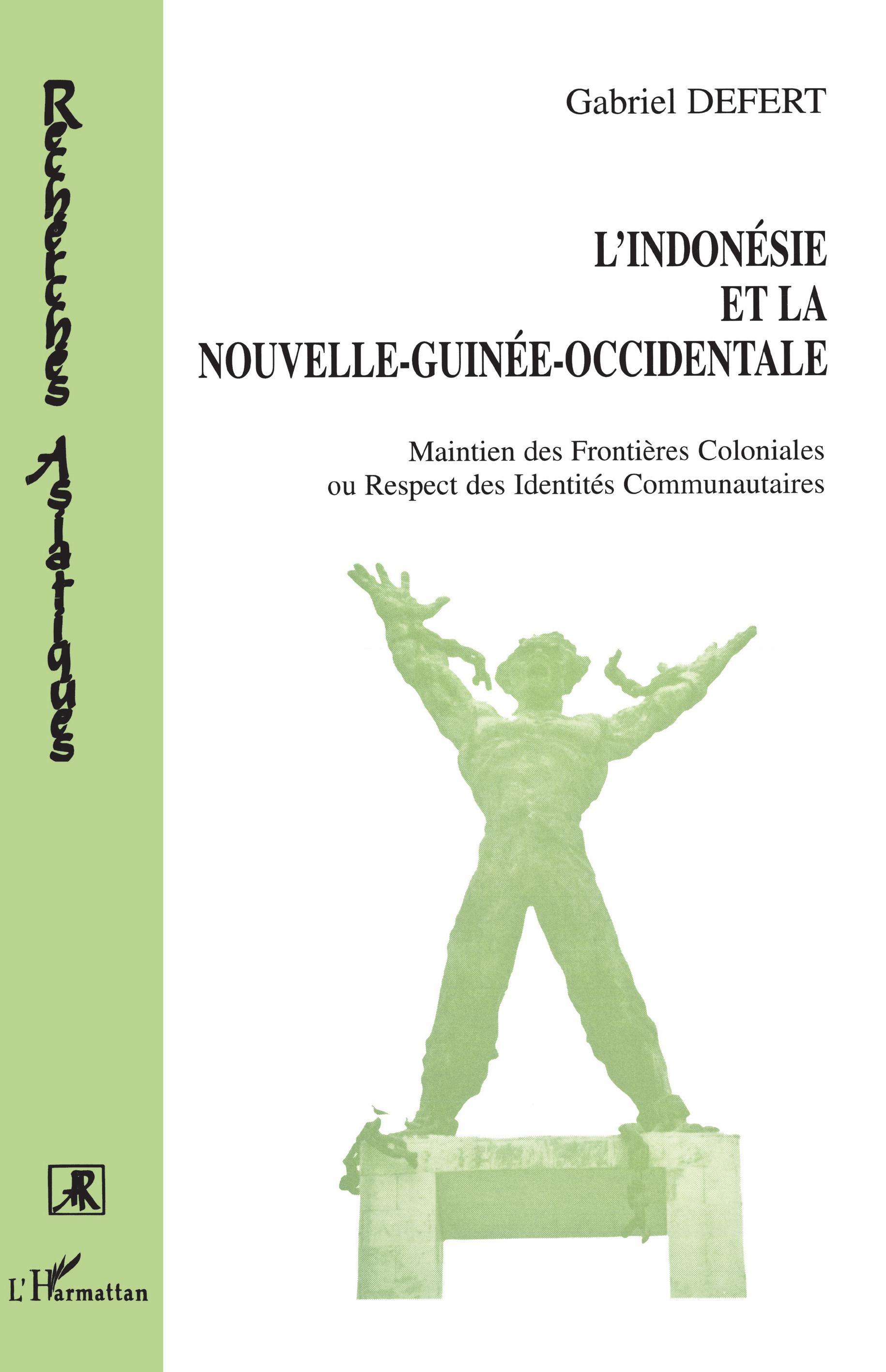 L'indonésie et la Nouvelle-Guinée occidentale, Maintien des frontières coloniales ou respect des identités (9782738443960-front-cover)