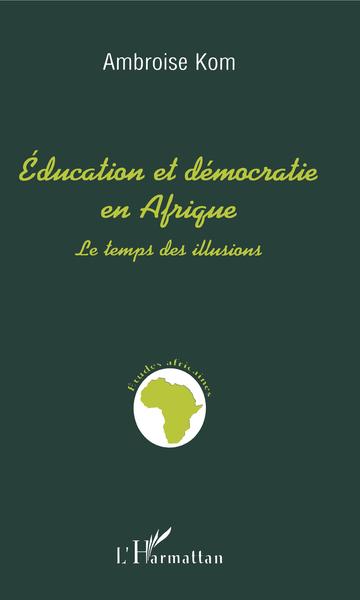 Education et démocratie en Afrique, Le temps des illusions (9782738446299-front-cover)