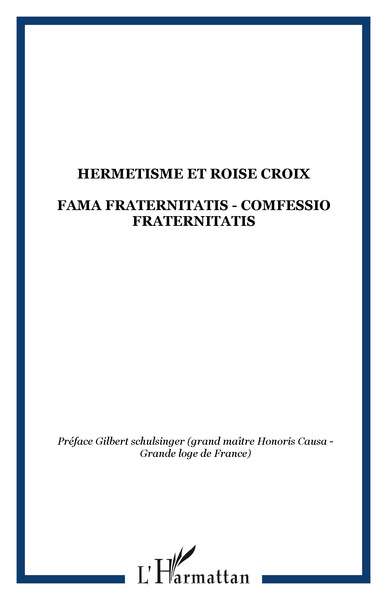 HERMETISME ET ROISE CROIX, FAMA FRATERNITATIS - COMFESSIO FRATERNITATIS (9782738467034-front-cover)