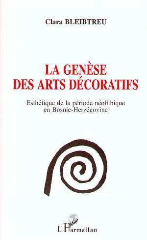 LA GENÈSE DES ARTS DÉCORATIFS, Esthétique de la période néolithique en Bosnie-Herségovine (9782738481092-front-cover)