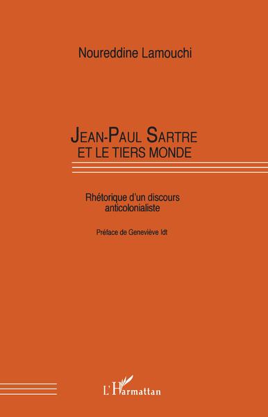 Jean-Paul Sartre et le Tiers-Monde, Rhétorique d'un discours anticolonialiste (9782738441799-front-cover)