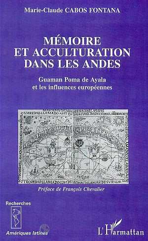 MEMOIRE ET ACCULTURATION DANS LES ANDES, Guaman Poma de Ayala et les influences européennes (9782738488138-front-cover)