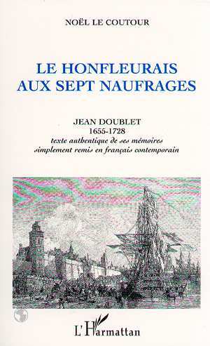 Le Honfleurais aux sept naufrages, Jean Doublet 1955-1728 (Texte authentique de ses mémoires remis en français) (9782738447456-front-cover)