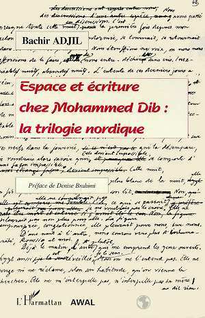 Espace et écriture chez Mohammed Dib : la trilogie nordique (9782738431547-front-cover)