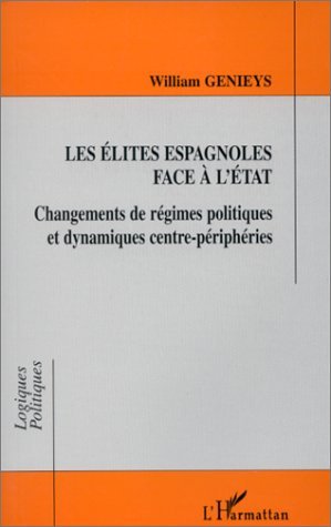 Les élites espagnoles face à l'Etat, Changements de régimes politiques et dynamiques centre-périphéries (9782738453433-front-cover)