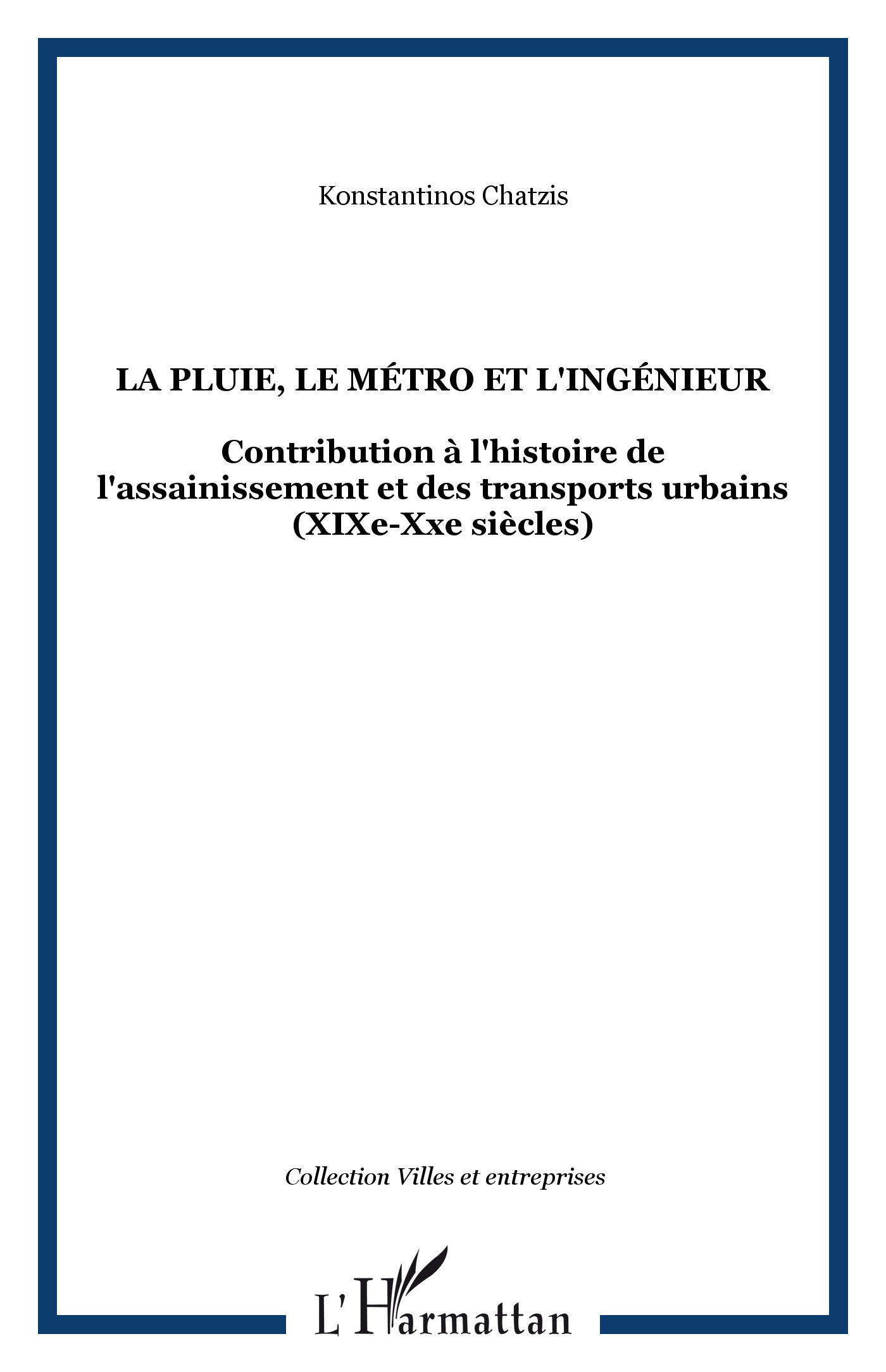 LA PLUIE, LE MÉTRO ET L'INGÉNIEUR, Contribution à l'histoire de l'assainissement et des transports urbains (XIXe-Xxe siècles) (9782738493378-front-cover)