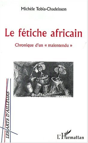 LE FÉTICHE AFRICAIN, Chronique d'un " malentendu " (9782738494412-front-cover)