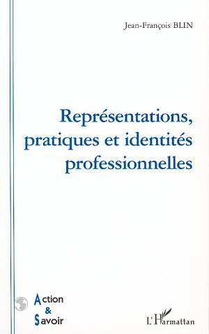 REPRESENTATIONS, PRATIQUES ET IDENTITES PROFESSIONNELLES (9782738450401-front-cover)