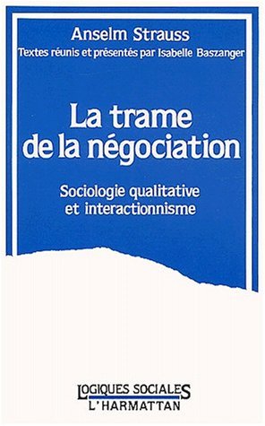 La trame de la négociation, Sociologie qualitative et interactionnisme (9782738414113-front-cover)