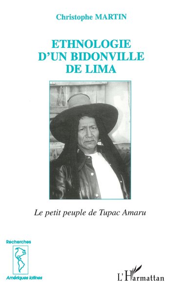 ETHNOLOGIE D'UN BIDONVILLE DE LIMA, Le petit peuple de Tupac Amaru (9782738496966-front-cover)