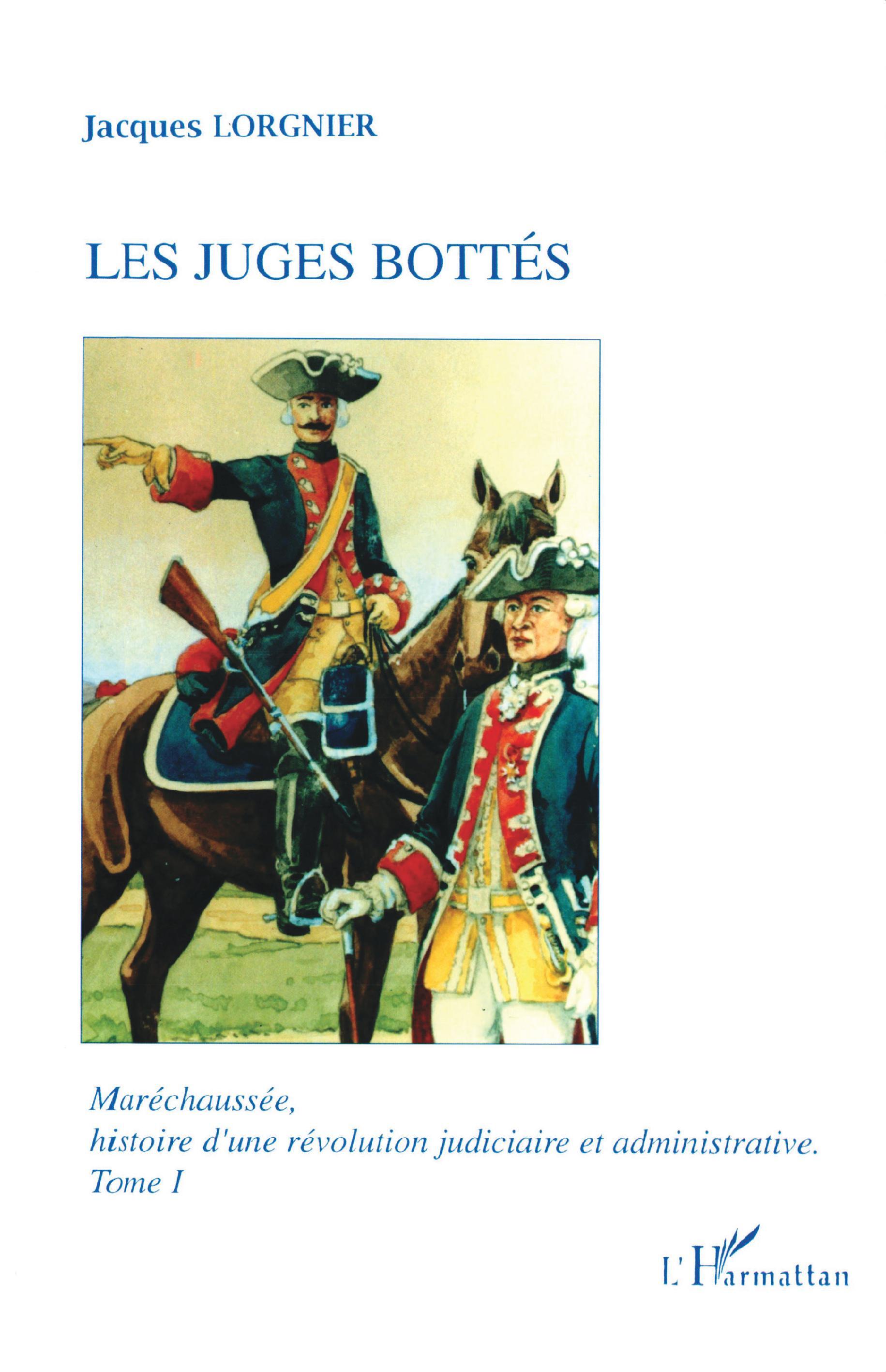 Maréchaussée, histoire d'une révolution judiciaire et administrative, Les juges bottés - Tome 1 (9782738430618-front-cover)
