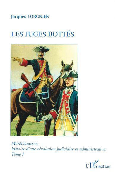 Maréchaussée, histoire d'une révolution judiciaire et administrative, Les juges bottés - Tome 1 (9782738430618-front-cover)