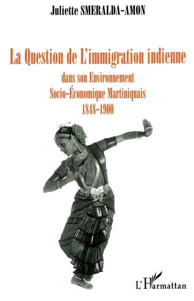 La question de l'immigration indienne dans son environnement socio-économique, martiniquais 1848-1900 (9782738444424-front-cover)