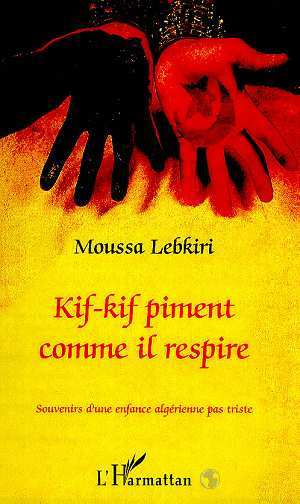 KIF-KIF PIMENT COMME IL RESPIRE, Souvenirs d'une enfance algérienne pas triste (9782738492067-front-cover)