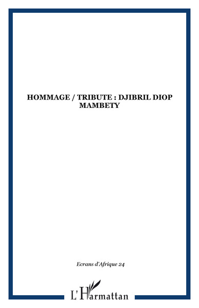 Ecrans d'Afrique, HOMMAGE / TRIBUTE : DJIBRIL DIOP MAMBETY (9782738470942-front-cover)