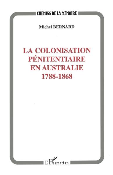 COLONISATION PÉNITENTIAIRE EN AUSTRALIE 1788-1868 (9782738481337-front-cover)