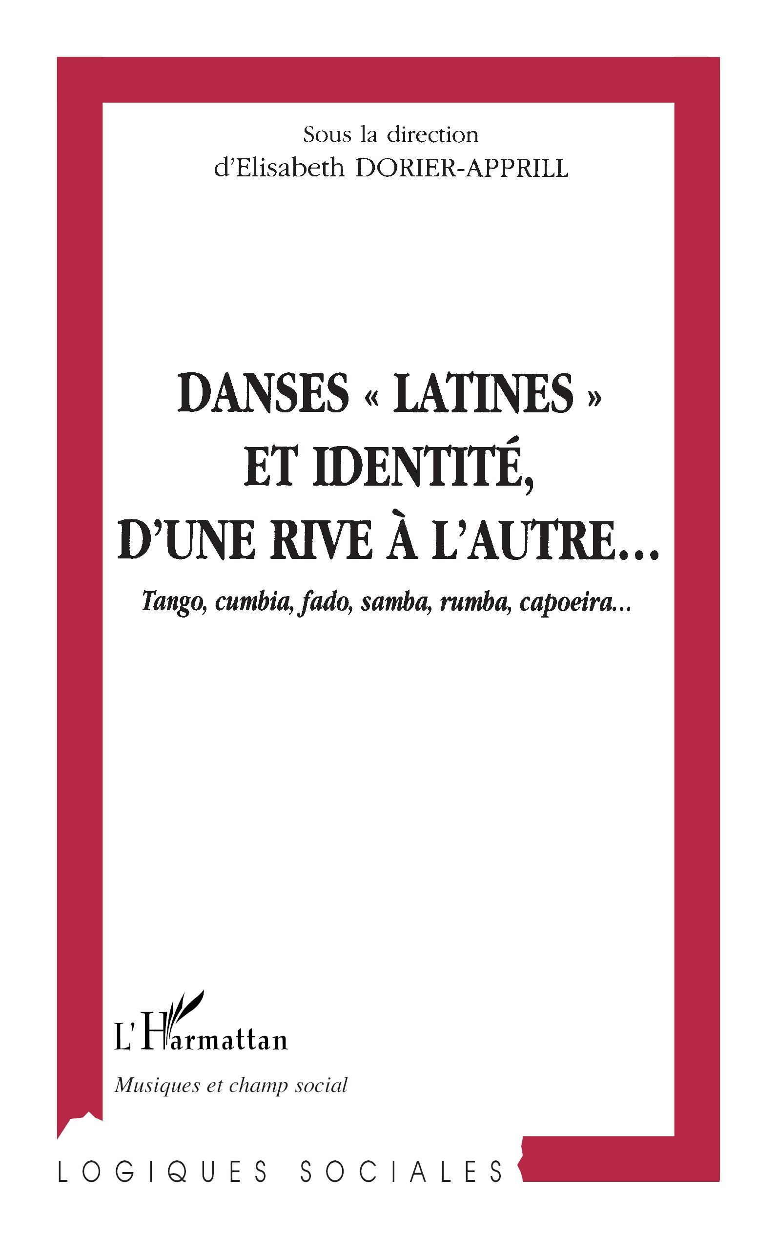 DANSES " LATINES " ET IDENTITE, D'UNE RIVE A L'AUTRE, Tango, cumbia, fado, samba, rumba, capoeira (9782738487346-front-cover)