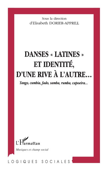 DANSES " LATINES " ET IDENTITE, D'UNE RIVE A L'AUTRE, Tango, cumbia, fado, samba, rumba, capoeira (9782738487346-front-cover)