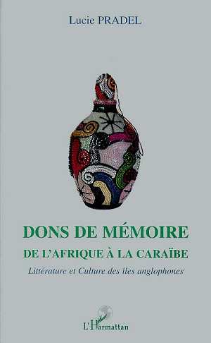 DONS DE MEMOIRE, De l'Afrique à la Caraïbe - Littérature et culture des îles anglophones (9782738486790-front-cover)