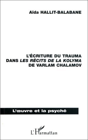 L'ÉCRITURE DU TRAUMA DANS LES RÉCITS DES LA KOLYMA DE VARLAM CHALAMOV (9782738478412-front-cover)