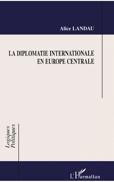 LA DIPLOMATIE INTERNATIONALE EN EUROPE CENTRALE (9782738473929-front-cover)