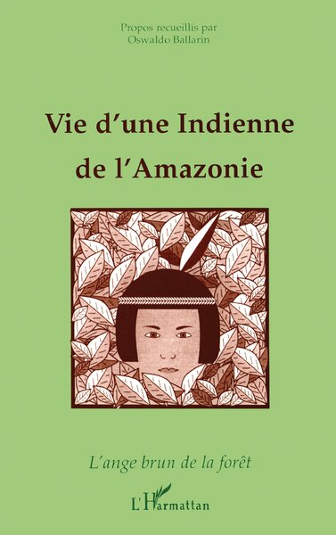 Vie d'une indienne de l'Amazonie, L'ange brun de la forêt (Propos recueillis) (9782738459138-front-cover)