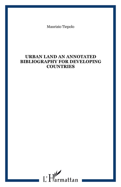 URBAN LAND AN ANNOTATED BIBLIOGRAPHY FOR DEVELOPING COUNTRIES (9782738475299-front-cover)
