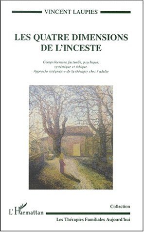 LES QUATRE DIMENSIONS DE L'INCESTE, Compréhension factuelle, psychique, systémique et éthique - Approche intégrative de la théra (9782738495549-front-cover)