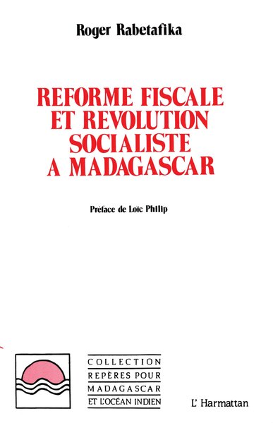 Réforme fiscale et révolution socialiste à Madagascar (9782738405470-front-cover)
