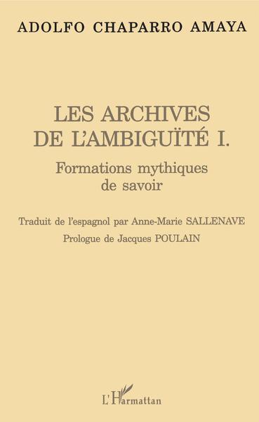 Les archives de l'ambiguïté I., Formations mythiques de savoir (9782738495433-front-cover)