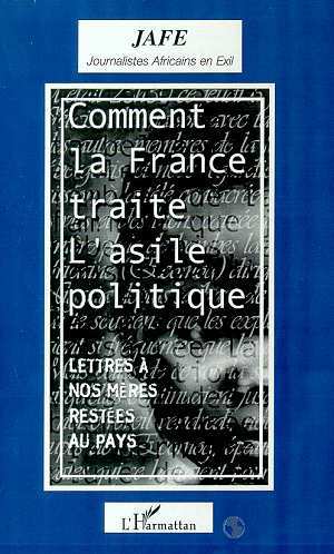 COMMENT LA FRANCE TRAITE L'ASILE POLITIQUE, Lettres à nos mères restées au pays (9782738486837-front-cover)
