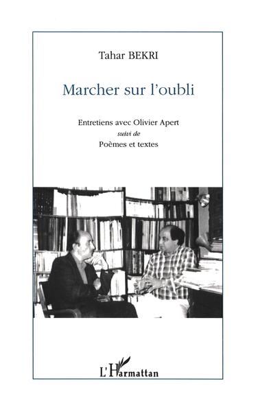 MARCHER SUR L'OUBLI, Entretiens avec Olivier Apert suivi de Poèmes et textes (9782738491800-front-cover)