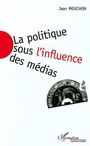 La Politique sous l'influence des Médias (9782738470522-front-cover)