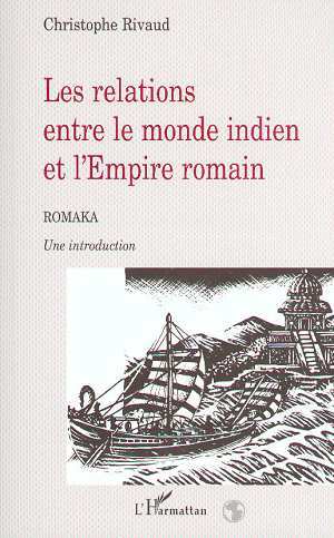 LES RELATIONS ENTRE LE MONDE INDIEN ET L'EMPIRE ROMAIN - Romaka, Une introduction (9782738482402-front-cover)