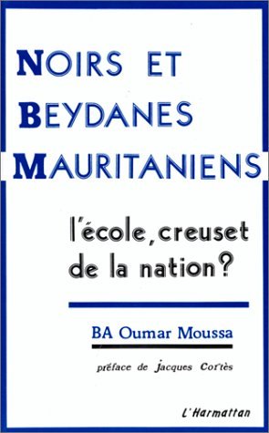 Noirs et Beydanes mauritaniens, L'école, creuset de la nation? (9782738413970-front-cover)