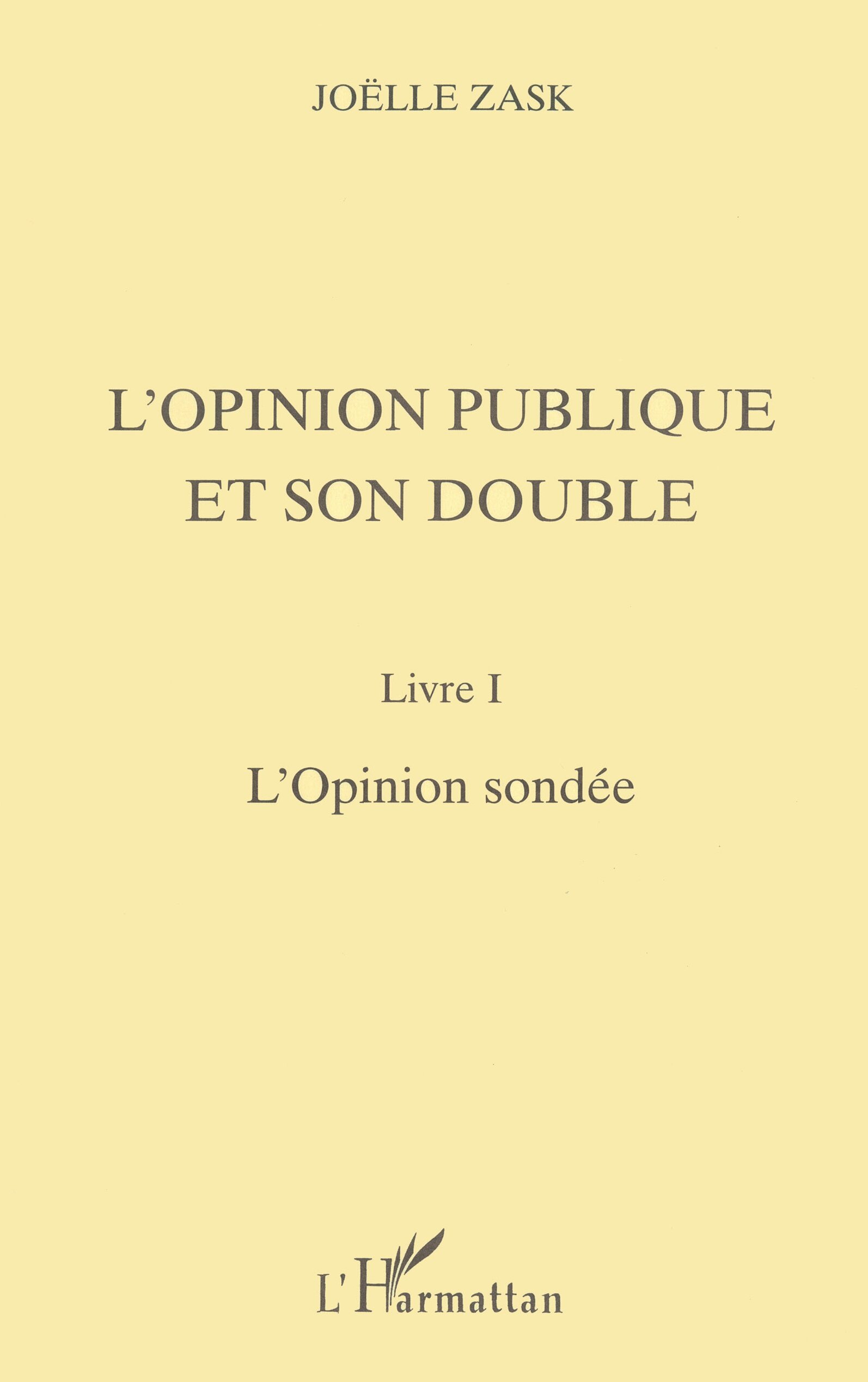 L'OPINION PUBLIQUE ET SON DOUBLE, Livre I, l'opinion sondée (9782738485175-front-cover)