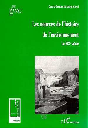 LES SOURCES DE L'HISTOIRE DE L'ENVIRONNEMENT, Le XIXe siècle (9782738479402-front-cover)