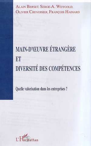 MAIN-D'UVRE ETRANGERE ET DIVERSITE DES COMPETENCES, Quelle valorisation dans les entreprises ? (9782738488879-front-cover)