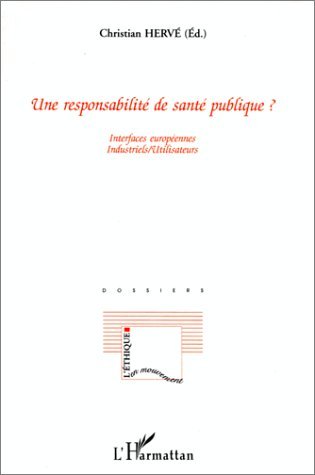 UNE RESPONSABILITÉ DE SANTÉ PUBLIQUE ?, Interfaces européennes Industriels/Utilisateurs (9782738474957-front-cover)