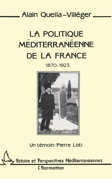 La politique méditerranéenne de la France : 1870-1923, Un témoin : Pierre Loti (9782738411938-front-cover)